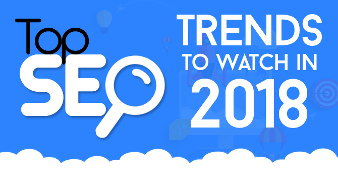 Top SEO Trends to Watch in 2018(Infographic)